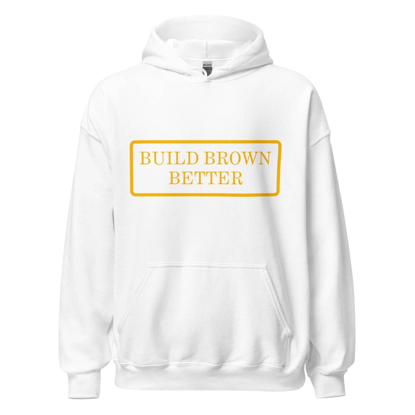 Unisex Hoodie Build Brown Better